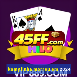kamylinha morreu em 2024